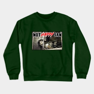 Aussie Classics - NOT HAPPY JAN! Crewneck Sweatshirt